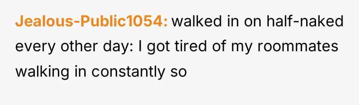 Jealous-Public1054 walked in on half-naked every other day: I got...