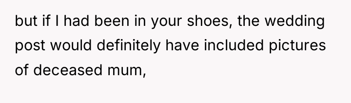 but if I had been in your shoes, the wedding...