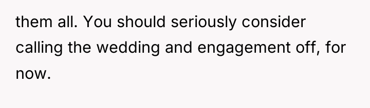 them all. You should seriously consider calling the wedding and...