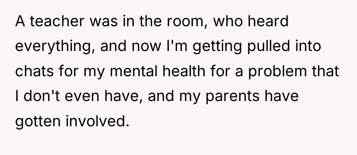 A teacher was in the room, who heard everything, and...