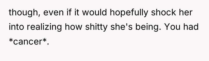 though, even if it would hopefully shock her into realizing...