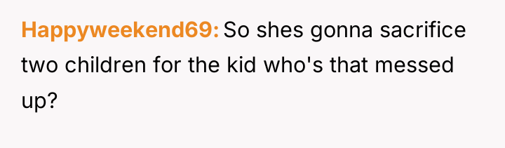 Happyweekend69 So shes gonna sacrifice two children for the kid...