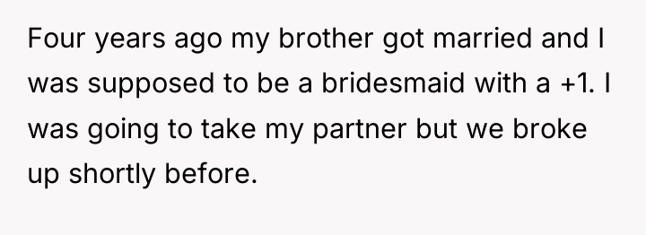 Four years ago my brother got married and I was...