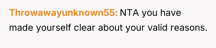 Throwawayunknown55 NTA you have made yourself clear about your valid...