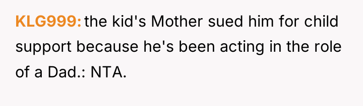 KLG999 the kid's Mother sued him for child support because...