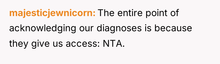 majesticjewnicorn The entire point of acknowledging our diagnoses is because...