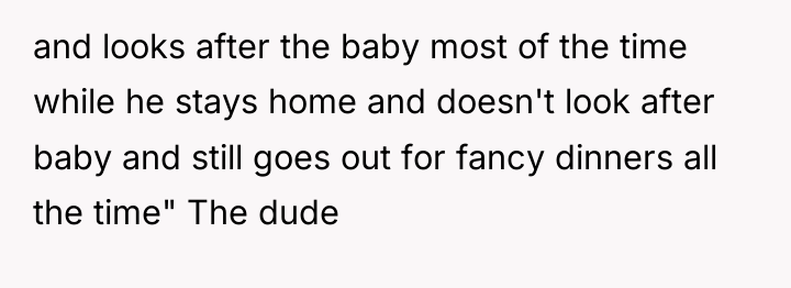 and looks after the baby most of the time while...