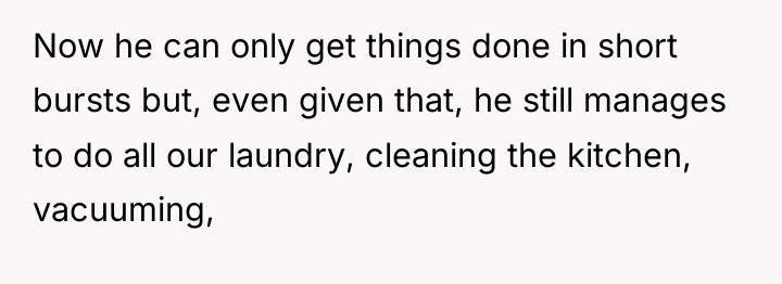 Now he can only get things done in short bursts...