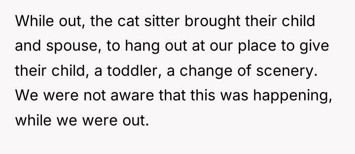 While out, the cat sitter brought their child and spouse,...