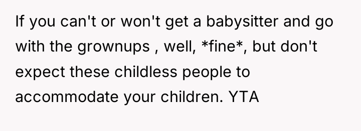 If you can't or won't get a babysitter and go...