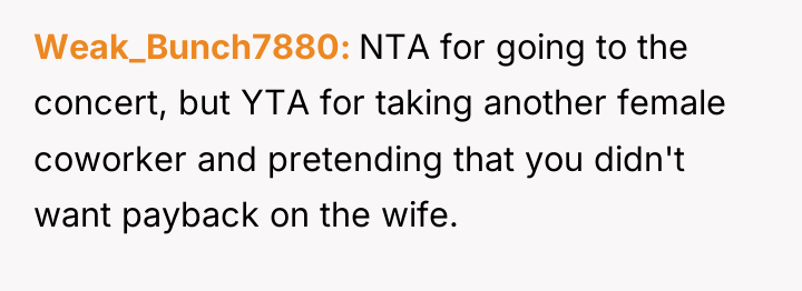 Weak_Bunch7880 NTA for going to the concert, but YTA for...