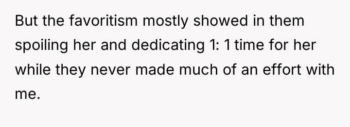 But the favoritism mostly showed in them spoiling her and...