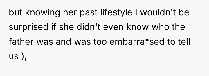 but knowing her past lifestyle I wouldn't be surprised if...