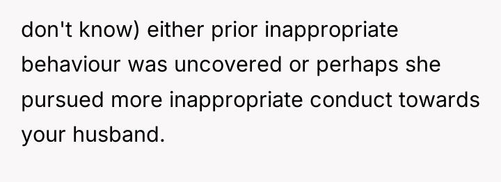don't know) either prior inappropriate behaviour was uncovered or perhaps...