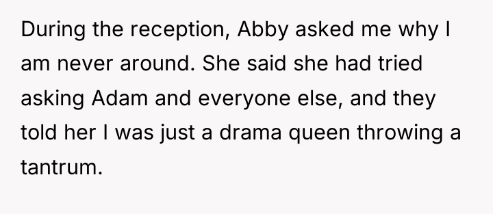 During the reception, Abby asked me why I am never...