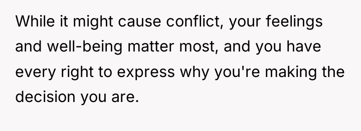 While it might cause conflict, your feelings and well-being matter...
