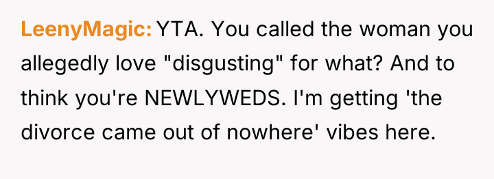 LeenyMagic YTA. You called the woman you allegedly love "disgusting"...