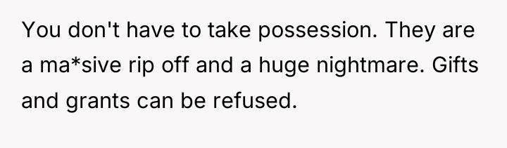 You don't have to take possession. They are a ma*sive...