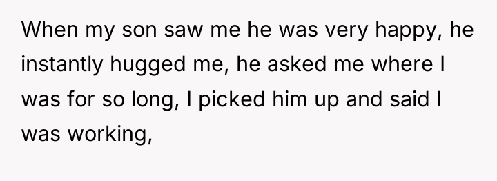 When my son saw me he was very happy, he...