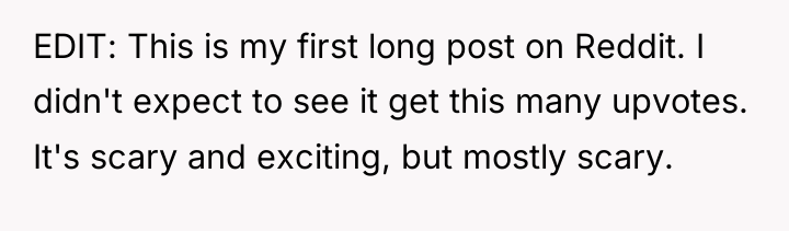 EDIT: This is my first long post on Reddit. I...
