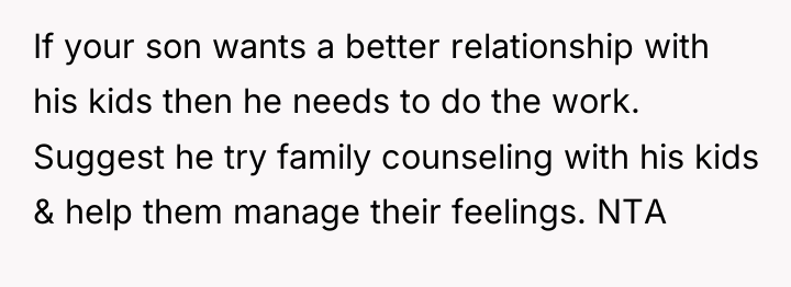 If your son wants a better relationship with his kids...