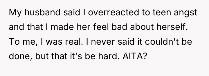 My husband said I overreacted to teen angst and that...