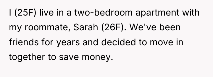 I (25F) live in a two-bedroom apartment with my roommate,...