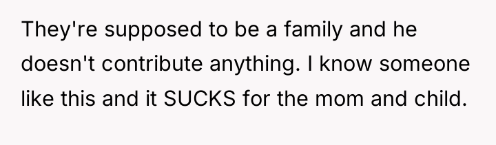 They're supposed to be a family and he doesn't contribute...