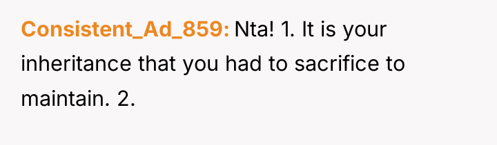 Consistent_Ad_859 Nta! 1. It is your inheritance that you had...