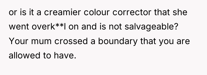 or is it a creamier colour corrector that she went...