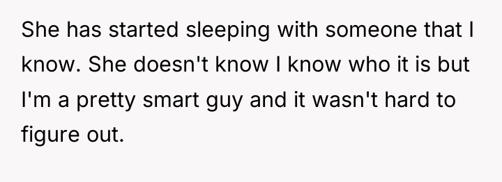 She has started sleeping with someone that I know. She...
