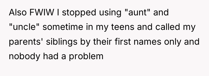 Also FWIW I stopped using "aunt" and "uncle" sometime in...