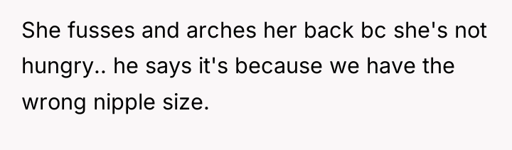 She fusses and arches her back bc she's not hungry.....