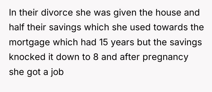 In their divorce she was given the house and half...