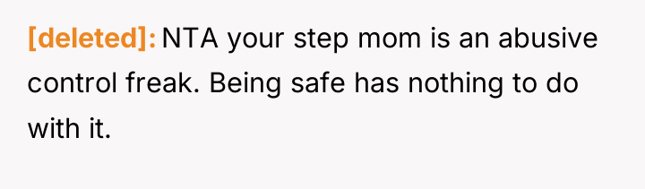 [deleted] NTA your step mom is an abusive control freak....