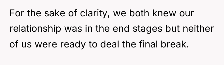 For the sake of clarity, we both knew our relationship...