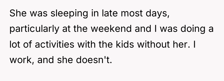 She was sleeping in late most days, particularly at the...
