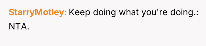 StarryMotley Keep doing what you're doing.: NTA.