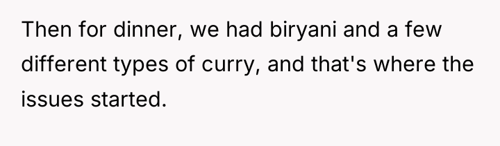 Then for dinner, we had biryani and a few different...