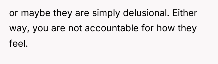 or maybe they are simply delusional. Either way, you are...