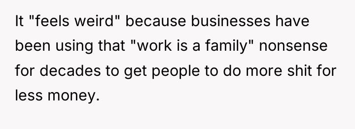 It "feels weird" because businesses have been using that "work...
