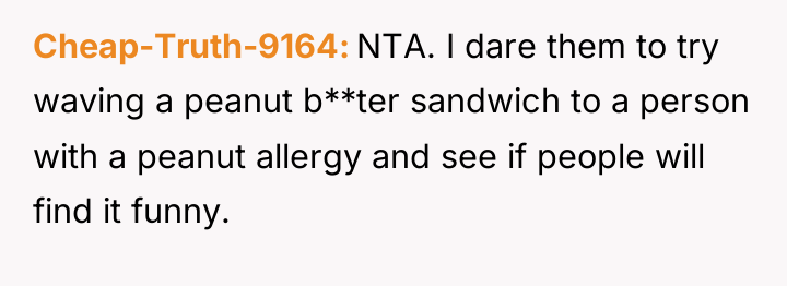 Cheap-Truth-9164 NTA. I dare them to try waving a peanut...