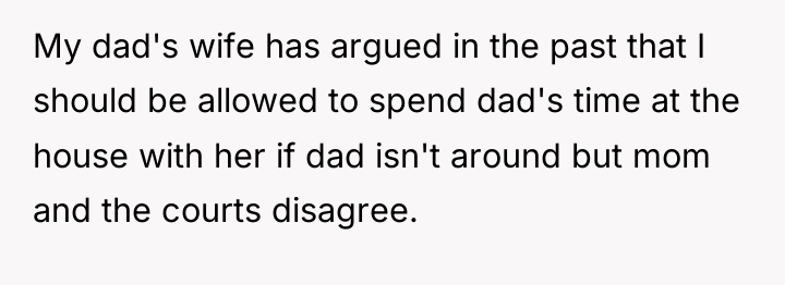 My dad's wife has argued in the past that I...