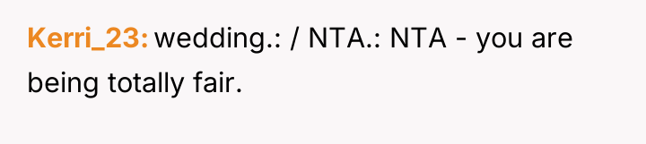Kerri_23 wedding.: / NTA.: NTA - you are being totally...
