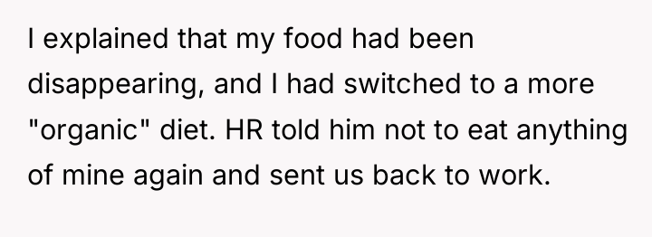 I explained that my food had been disappearing, and I...