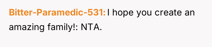Bitter-Paramedic-531 I hope you create an amazing family!: NTA.