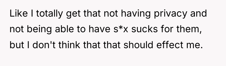 Like I totally get that not having privacy and not...