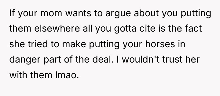 If your mom wants to argue about you putting them...