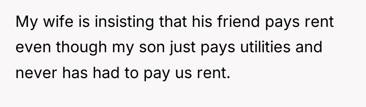 My wife is insisting that his friend pays rent even...