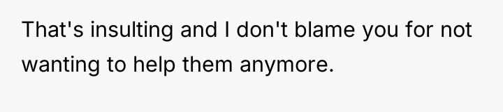 That's insulting and I don't blame you for not wanting...